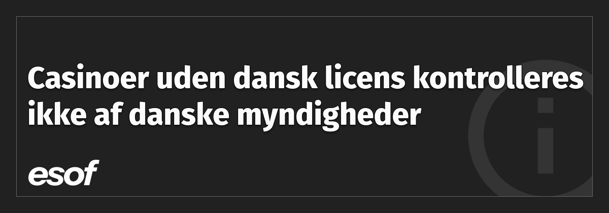 hvad er casinoer uden dansk licens